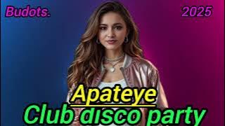 Club Disco Party🎧 Budots apateye 🎧Disco Remixes of popular songs 2025