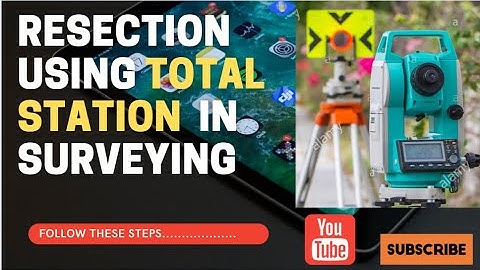 RESECTION USING TOTAL STATION IN SURVEYING