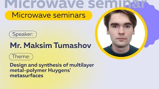 Design and synthesis of multilayer metal-polymer Huygens' metasurfaces | Mr. Maksim Tumashov