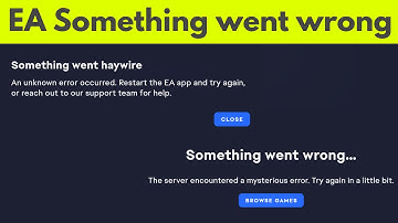 EA App something went wrong problems | something went haywire | mysterious error