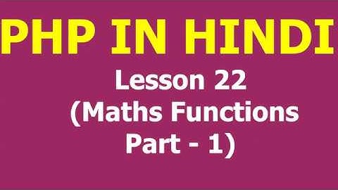 Mathematical functions in php | Part - 1 | Lesson - 22 | PHP in Hindi