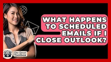 What Happens To Scheduled Emails If I Close Outlook? - TheEmailToolbox.com