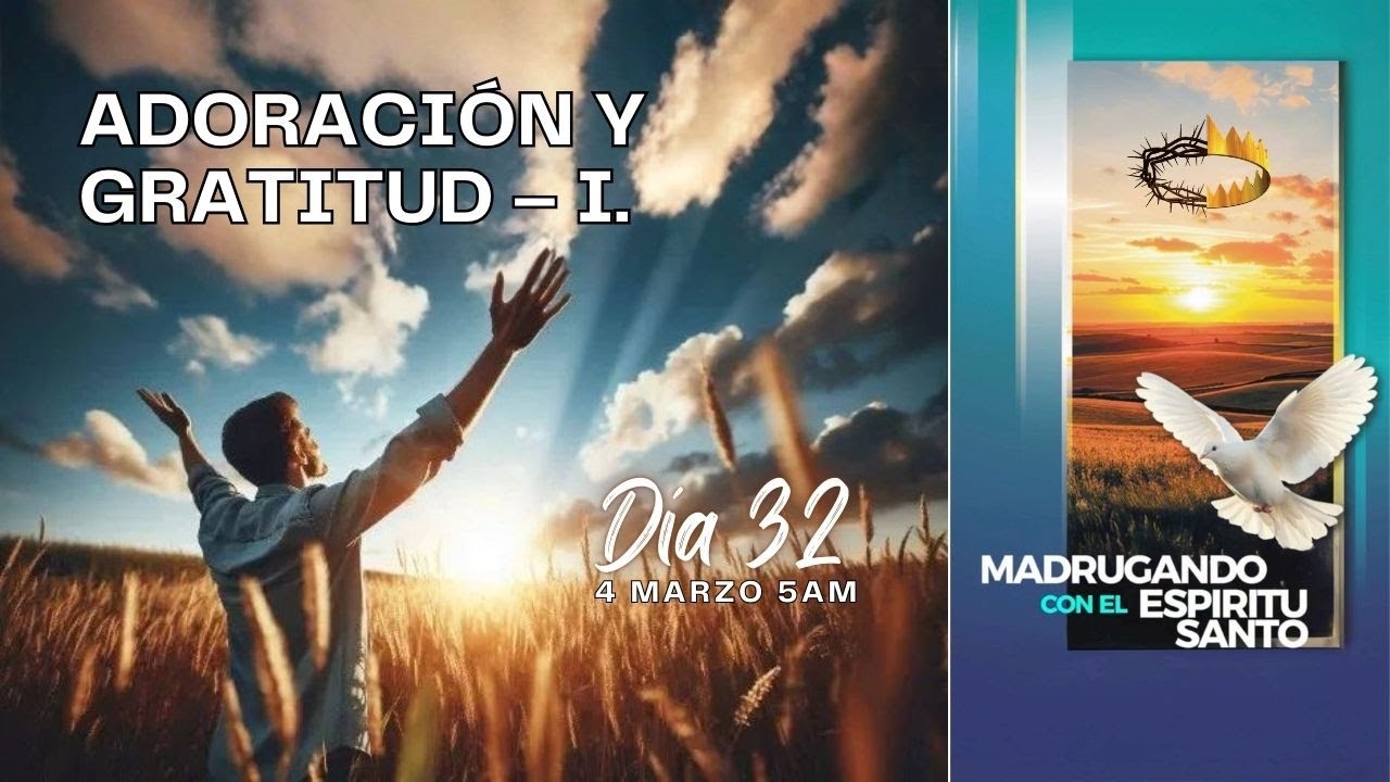 Día 32 - 40 Días de Oración: Madrugando con el Espíritu Santo.