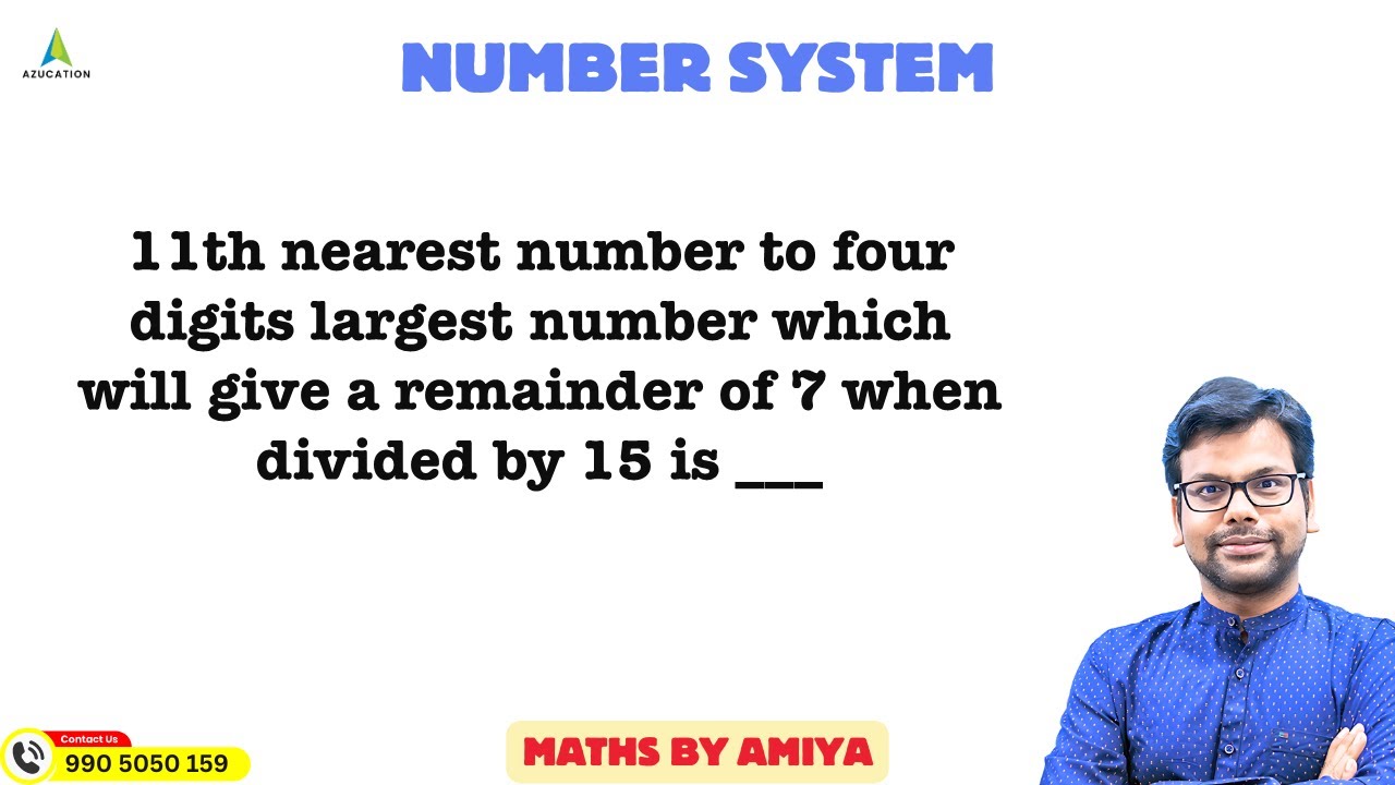CAT 2024 : CAT 2025 : Number System : Nearest Number Gives Remainder 7 ...