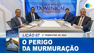 EBD | 07ª LIÇÃO: “O PERIGO DA MURMURAÇÃO”