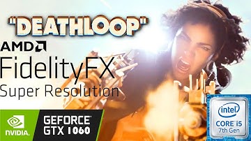 Deathloop | i5-7500 | GTX 1060 6GB | 1080p HIGH (6GB VRAM) Settings | FSR QUALITY to PERFORMANCE