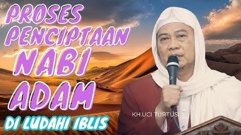 proses penciptaan NABI ADAM & SITI HAWA (di ludahi iblis) | abah uci | KH.UCI TURTUSI #adamdanhawa