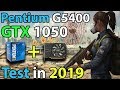 Pentium G5400 + GTX 1050 2GB (Overclocked) in 2019 | 1080p Gaming Test