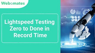 Lightspeed Testing: Zero to Done in Record Time | Webomates