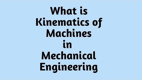 What is kinematics of machines