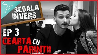 Scoala Invers (Ep.3-Cearta Cu Parintii) (Guest: Bibi & Cristina Almasan)