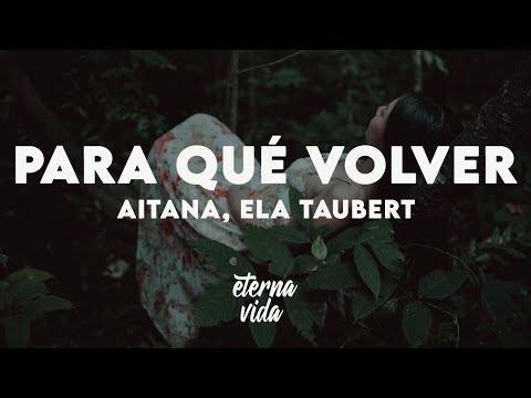 Aitana, Ela Taubert - PARA QUÉ VOLVER (Letra/Lyrics)
