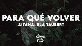 Aitana, Ela Taubert - PARA QUÉ VOLVER (Letra/Lyrics)