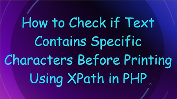 How to Check if Text Contains Specific Characters Before Printing Using XPath in PHP