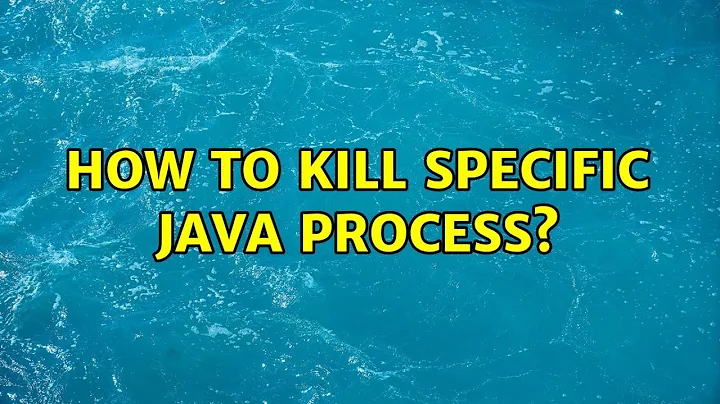 Ubuntu: How to kill specific java process?