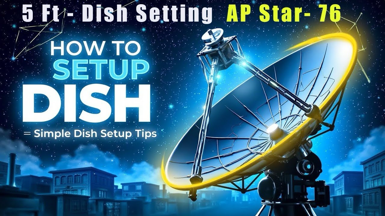 5 Ft -dish setting How to setup dish Ap star 76 simple dish setting ...