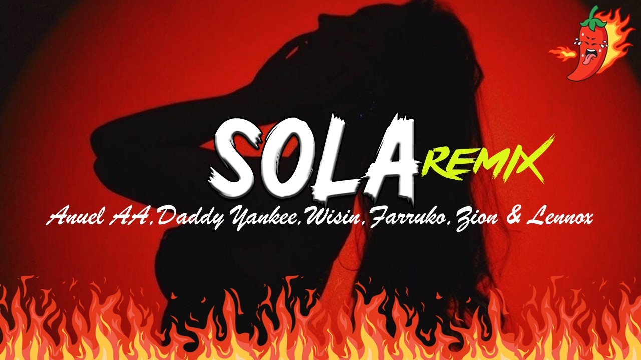 Anuel AA - Sola (Remix) ft. Farruko, Daddy Yankee, Wisin, Zion y Lennox (Letra)