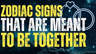 The Best Love Matches of The Zodiac? | Astrological Signs That Are Meant To Be Together