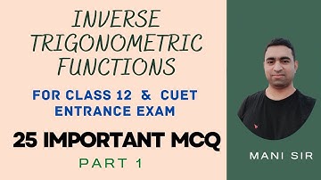 Inverse Trigonometric Functions ( part 1 ) for class 12 and CUET entrance exam @ManiTutorial