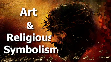 The Passion Of The Christ: Art & Religious Symbolism