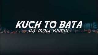 DJ Moli - Kuch To Bata X Remix Ragil ( dj india )