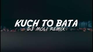 DJ Moli - Kuch To Bata X Remix Ragil ( dj india )