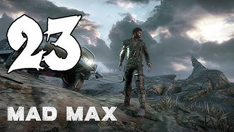 Mad Max - Gameplay Walkthrough Part 23: The Big Chief