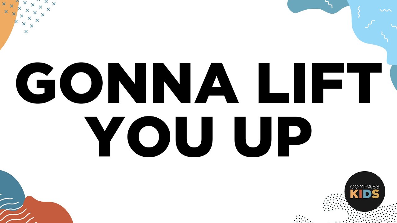 Gonna Lift You Up | Kids Worship Music | Compass Bible Church - YouTube