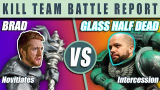 Intercession vs. Novitiates ft. Glass Half Dead - Kill Team Battle Report