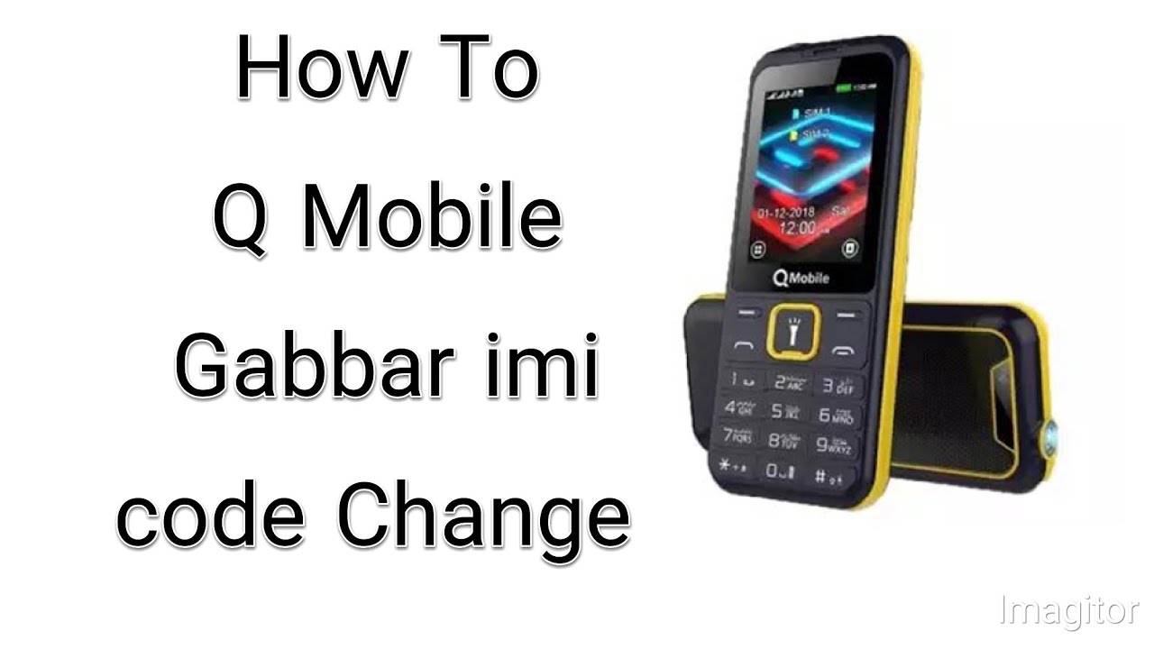 How To Q Mobile Gabbar imi code Change