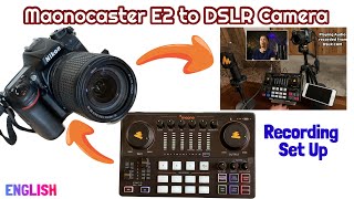 Maonocaster E2 connect to DSLR Camera for Recording Set Up