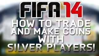 FIFA 14 Ultimate Team - How to TRADE and MAKE COINS w/ Silver Players! (Method u0026 Trading Tips)
