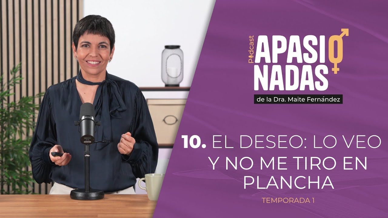 10. EL DESEO: LO VEO Y NO ME TIRO EN PLANCHA
