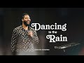 Dancing In The Rain | Tim Timberlake | Celebration Church