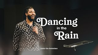 Dancing In The Rain | Tim Timberlake | Celebration Church