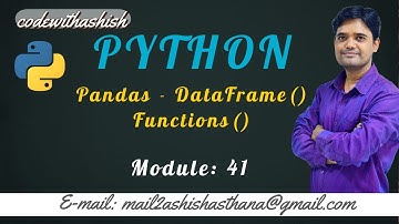 Lecture 41: Python DataFrame() | DataFrame Functions || by Ashish Asthana