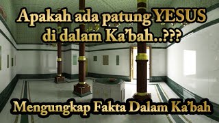 Eps 14. APA BENAR ADA PATUNG/GAMBAR YESUS DI DALAM KA’BAH ? Mengungkap Fakta Sesungguhnya Isi Ka'bah