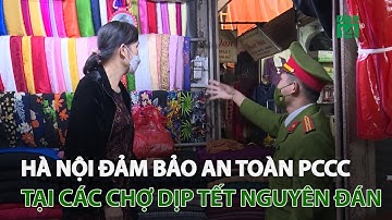 Hà Nội: Đảm bảo an toàn PCCC tại các chợ dịp Tết Nguyên đán 2022 | VTC14