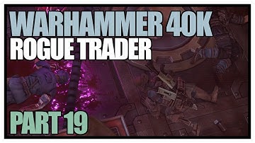 Warhammer 40,000: Rogue Trader - Part 19 - Electro priest boogie