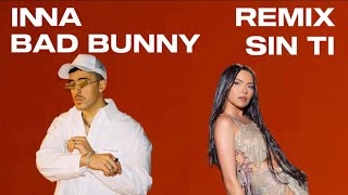 INNA - Sin Ti (Remix) [ft. Bad Bunny]