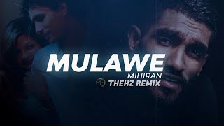 Video thumbnail of "Mihiran - Mulawe (මුලාවේ) THEHZ REMIX"