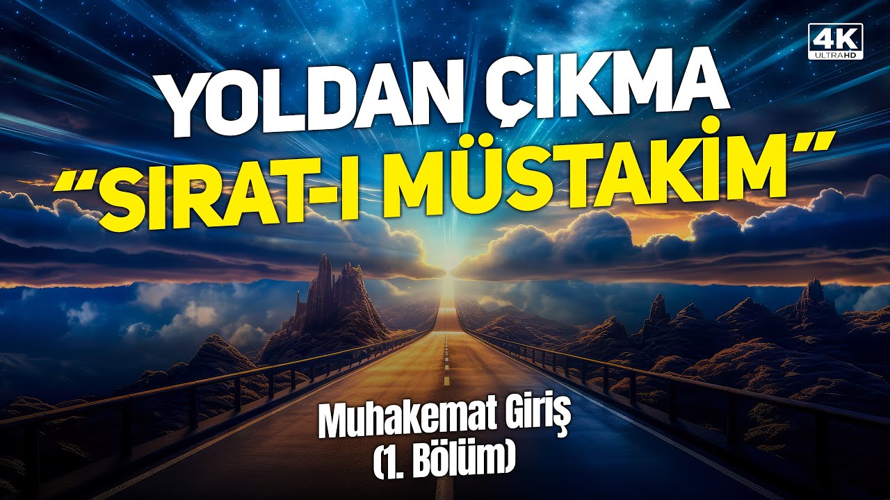 Muhakemat - Sırat-ı Müstakim - Yoldan Çıkma (Müzakereli) 