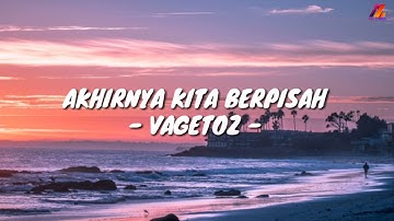 Akhirnya Kita Berpisah - Vagetoz (Lirik with English translation)