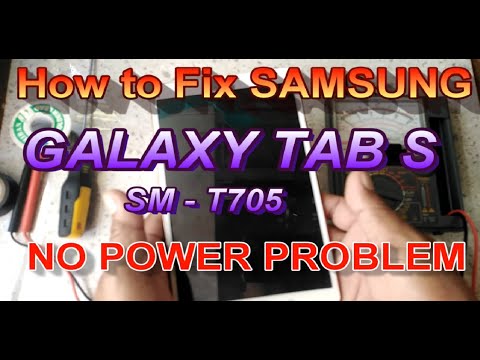 HOW TO FIX SAMSUNG GALAXY TAB S SM -T705 NO POWER PROBLEM