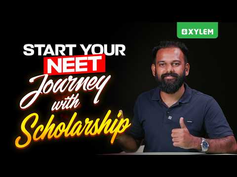 Start Your NEET Journey with Scholarship | Xylem NEET 2026