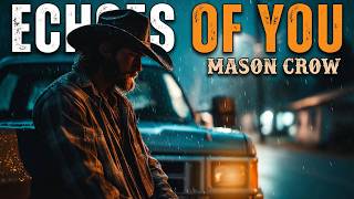 Mason Crow – Echoes of You | If You Miss Someone, This Hits Hard