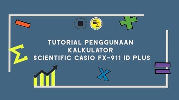Tutorial Menggunakan Kalkulator Scientific Casio Fx-911 ID Plus - Himasta Unisba