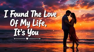 I Found The Love Of My Life And It's You (Lyrics) | Romantic Love Song