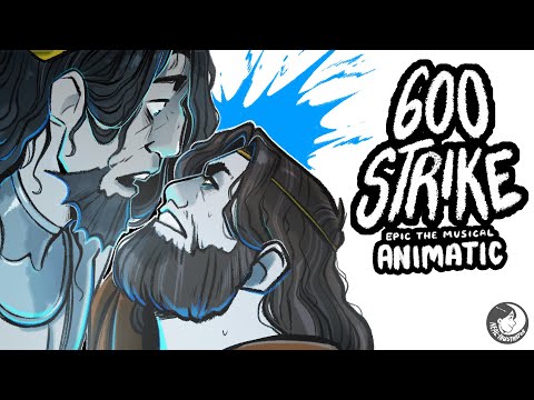 600 Strike EPIC The Musical Animatic