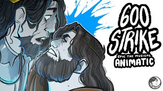 600 Strike | EPIC: The Musical Animatic